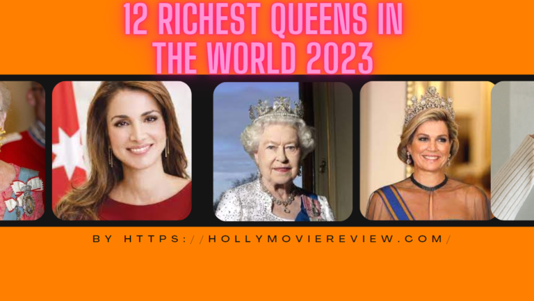 12 Richest Queens In the World 2023