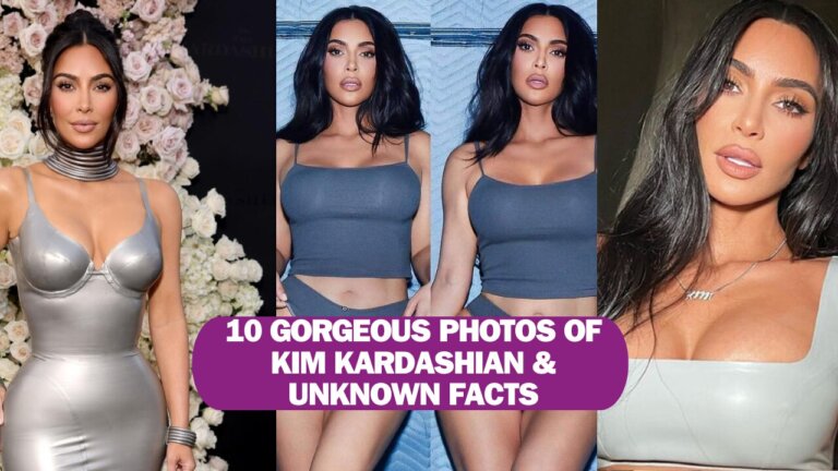 10 GORGEOUS PHOTOS OF KIM KARDASHIAN & UNKNOWN FACTS